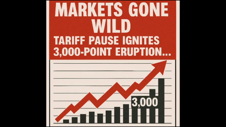 The Final Tally: Markets Gone Wild—Tariff Pause Ignites 3,000 Point Eruption…