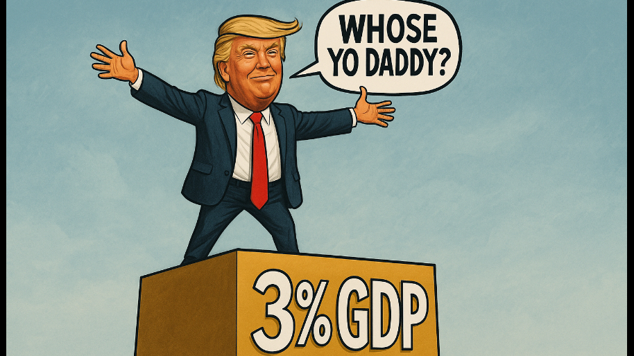 Trump Says “Whose Yo Daddy” As Trade Blitz Drags GDP Back to 3% (The Biggest Win)
